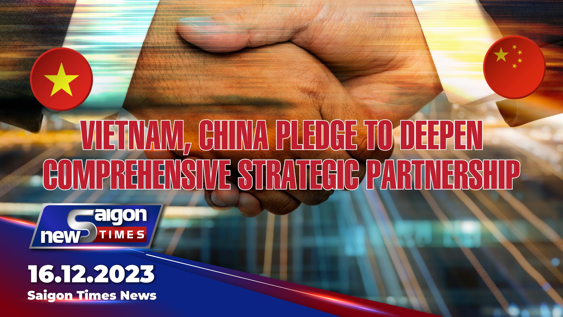 Vietnam, China Pledge To Deepen Comprehensive Strategic Partnership ...